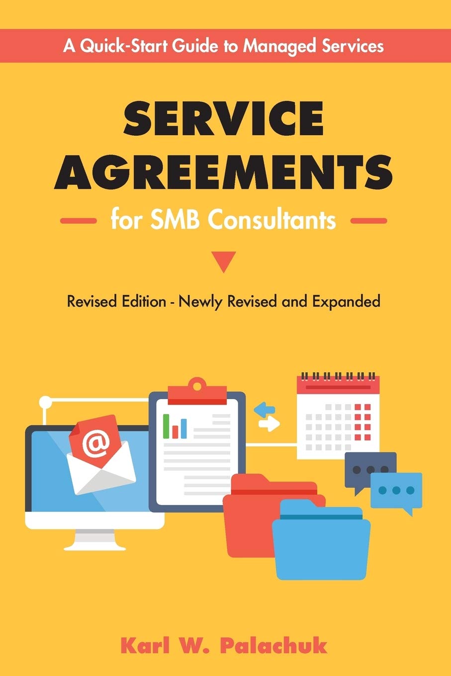 Service Agreements For SMB Consultants - Revised Edition: A Quick-Start Guide To Managed Services 
