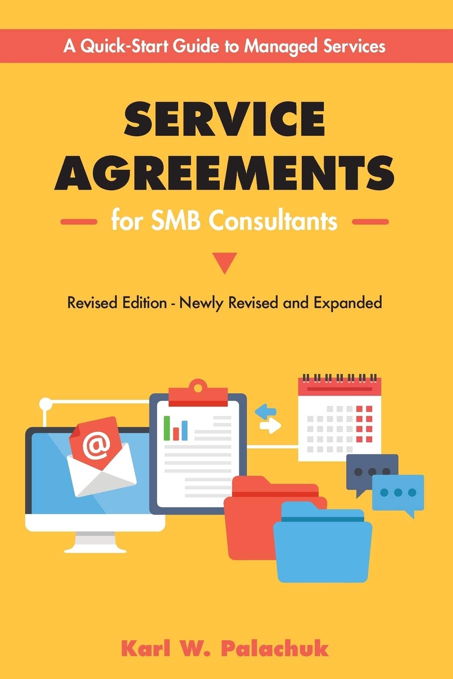 Service Agreements For SMB Consultants - Revised Edition: A Quick-Start Guide To Managed Services 
