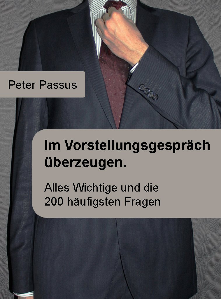 Im Vorstellungsgespräch überzeugen. Alles Wichtige Und Die 200 Häufigsten Fragen 
